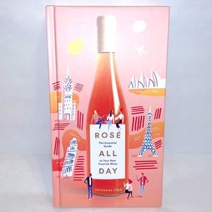Rose’ All Day - The Essential Guide to Your New Favorite Wine (Book Decor)